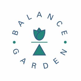 Show cover of Balance Garden Podcast