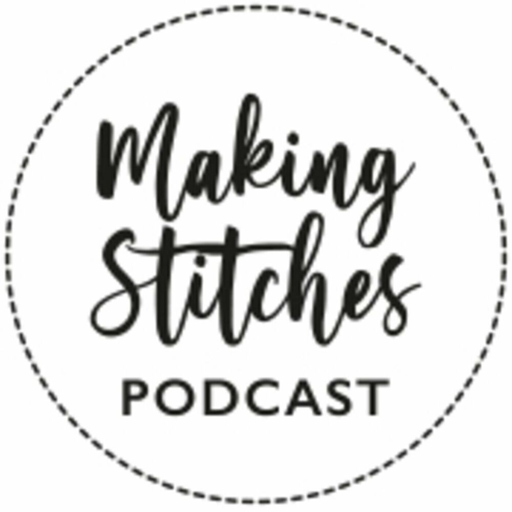 Listen to Making Stitches Podcast podcast