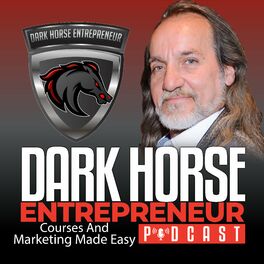 Show cover of Dark Horse Entrepreneur | Courses & Marketing Made Easy
