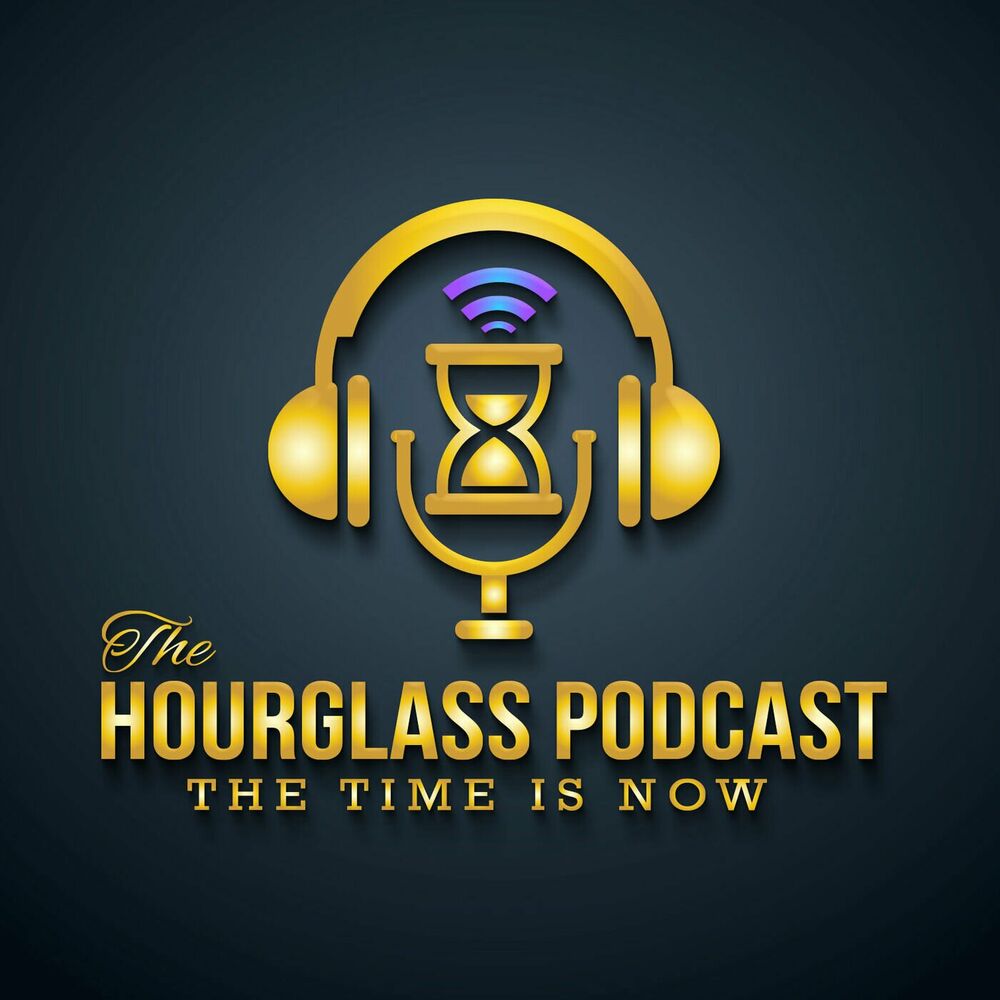 Listen to Hourglass Podcast (The Time Is Now) podcast | Deezer