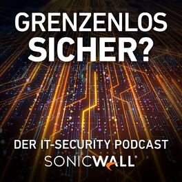 Show cover of Grenzenlos sicher? – Der IT Security Podcast von SonicWall