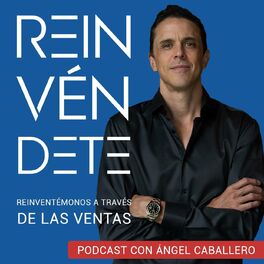 Show cover of Reinvéndete - Podcast con Angel Caballero