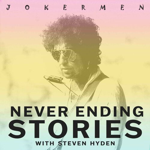Podcast Never Ending Stories: Bob Dylan & the Never Ending Tour