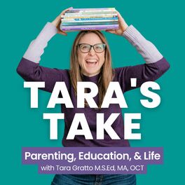 Show cover of Tara's Take - Parenting, Education & Life With Kids