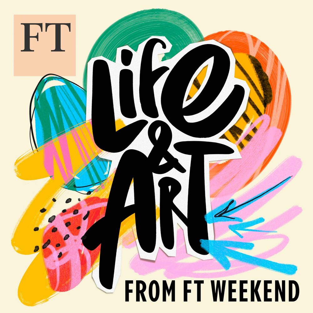 Listen to Life and Art from FT Weekend podcast