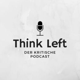 Show cover of Think Left - Der kritische Podcast