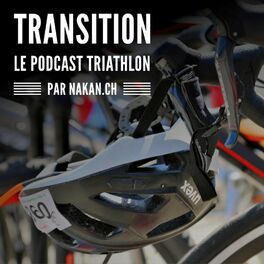 Show cover of Transition, le podcast triathlon par nakan.ch