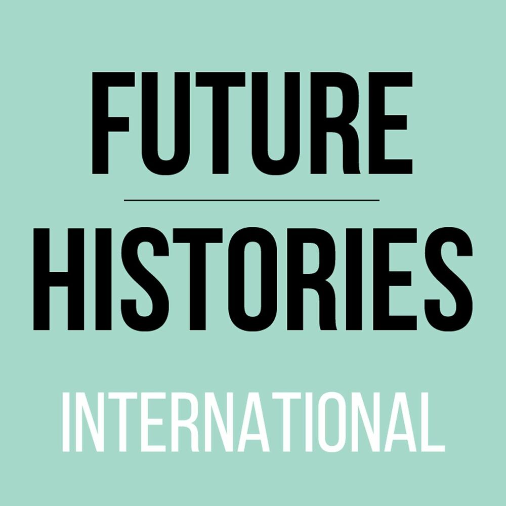 Listen to Future Histories International podcast