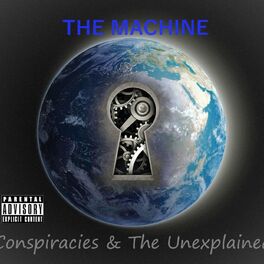 Show cover of The Machine Conspiracies & The Unexplained