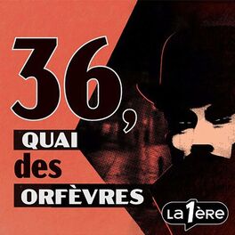 Show cover of Un Crime, une Histoire : 36, Quai des Orfèvres