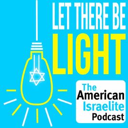 Show cover of Let there be Light - The American Israelite Newspaper Podcast