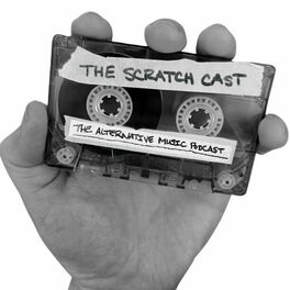 Listen to The Scratch Cast: The Alternative Music Podcast podcast