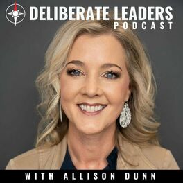 Show cover of Deliberate Leaders Podcast with Allison Dunn