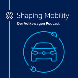 Show cover of Shaping Mobility – Der Volkswagen Podcast