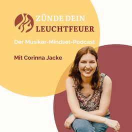 Show cover of Zünde dein Leuchtfeuer - Der Musiker-Mindset-Podcast mit Corinna Jacke