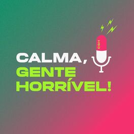Show cover of Calma, Gente Horrível