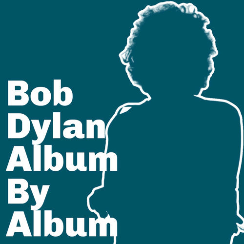 Listen to Bob Dylan Album By Album podcast Deezer