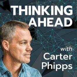 Show cover of Thinking Ahead with Carter Phipps