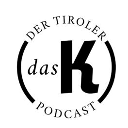 Show cover of Das K - Der Tiroler Podcast für Kunst und Kultur
