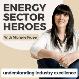 Show cover of Energy Sector Heroes ~ The Oil & Gas Career Show