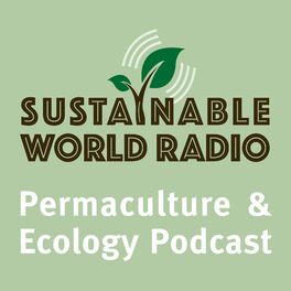Show cover of Sustainable World Radio- Ecology and Permaculture Podcast