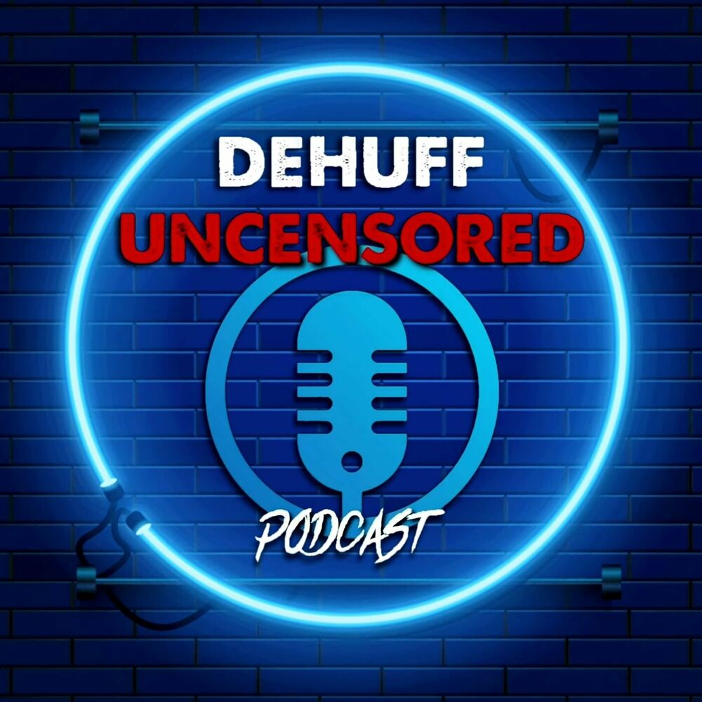 Listen to DeHuff Uncensored podcast Deezer photo