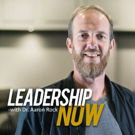 Show cover of Leadership Now with Dr. Aaron Rock