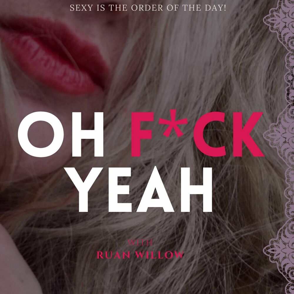 Listen to Oh F*ck Yeah with Ruan Willow podcast Deezer picture photo