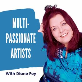 Show cover of Multi-Passionate Artists with Diane Foy