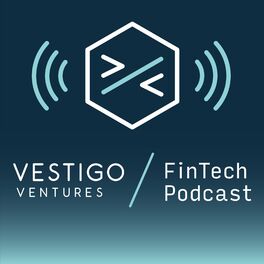 Show cover of The Vestigo FinTech Podcast