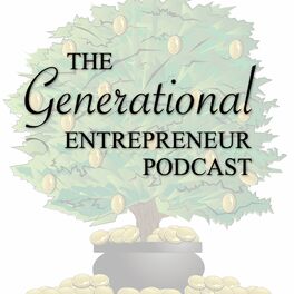 Show cover of The Generational Entrepreneur Podcast