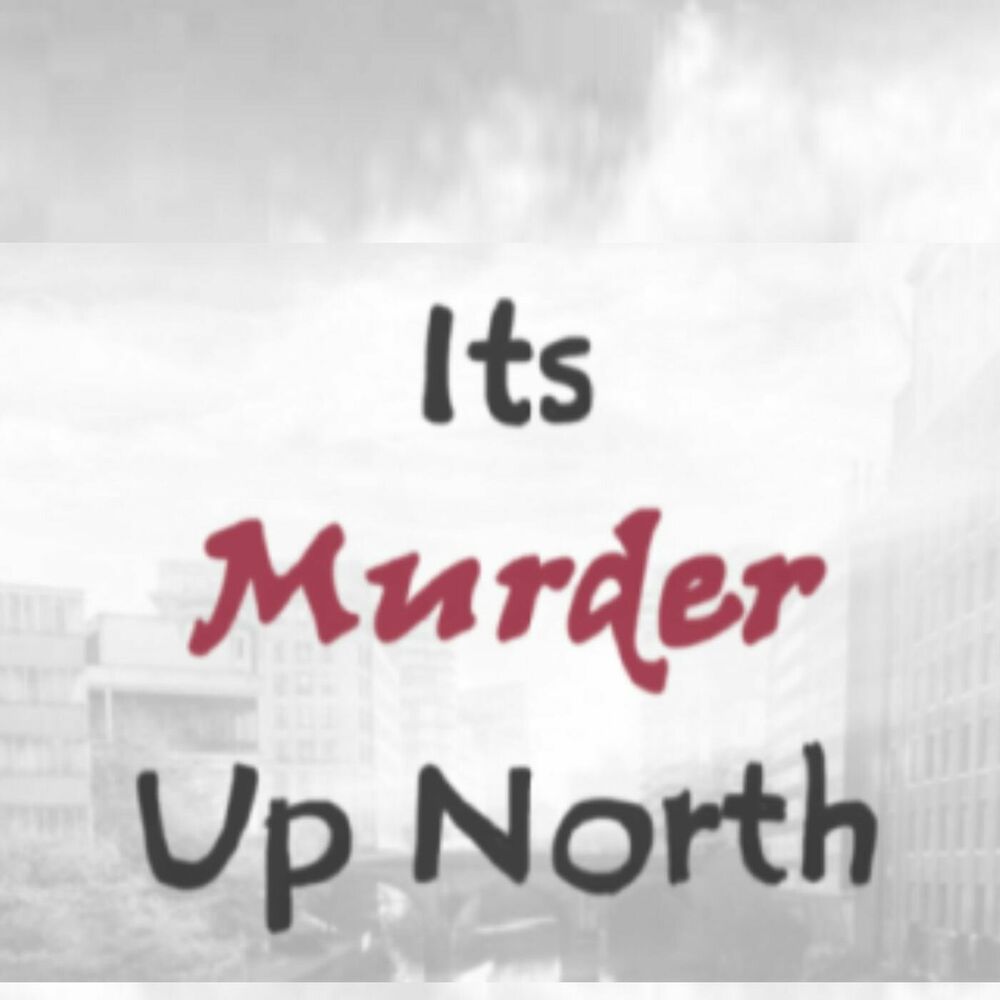 Listen to Its Murder Up North podcast | Deezer