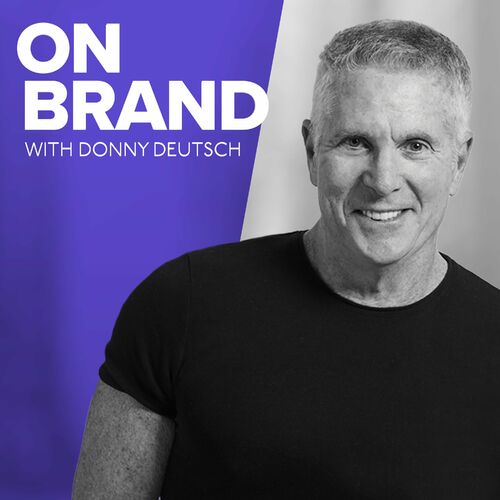 Escucha el podcast On Brand with Donny Deutsch | Deezer