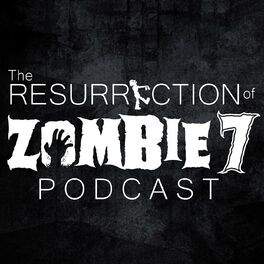 Show cover of Resurrection of Zombie 7 Podcast