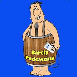 Show cover of The Barely Podcasting Podcast