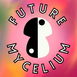 Show cover of The Future Mycelium Podcast