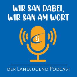 Show cover of Wir san dabei, wir san am Wort - der Landjugend Podcast