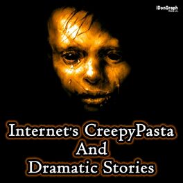 Show cover of Internet's CreepyPasta & Dramatic Stories