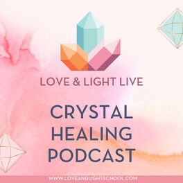 Show cover of Love & Light Live Crystal Healing Podcast