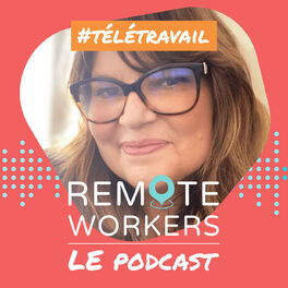 Show cover of Remote Workers - Le Podcast dédié au télétravail