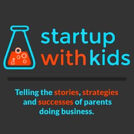 Show cover of Startup With Kids Podcast | Parenting | Entrepreneurship | Side Income | Business