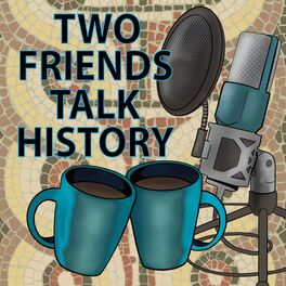 Show cover of Two Friends Talk History