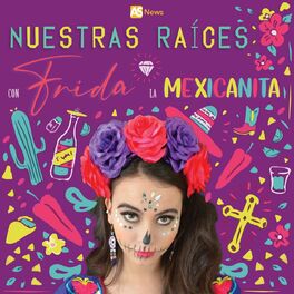 Show cover of Nuestras Raíces con Frida la Mexicanita