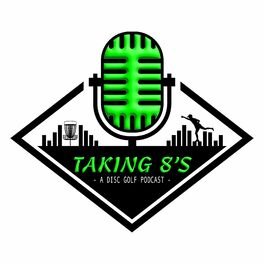 Show cover of Taking 8's - A Disc Golf Podcast -