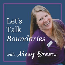 Show cover of Let's Talk Boundaries with Mary Brown