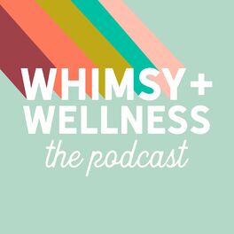 Show cover of The Whimsy + Wellness Podcast