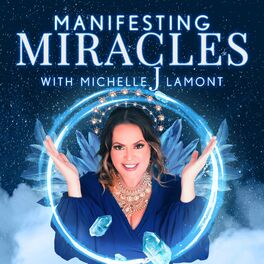 Show cover of Manifesting Miracles With Michelle J. Lamont