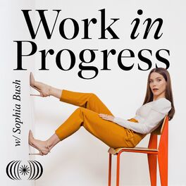 Show cover of Work in Progress with Sophia Bush