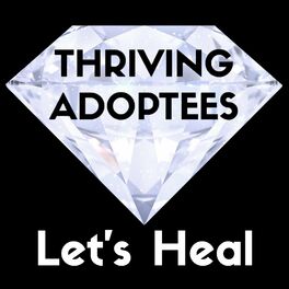 Show cover of Thriving Adoptees - Let's Heal