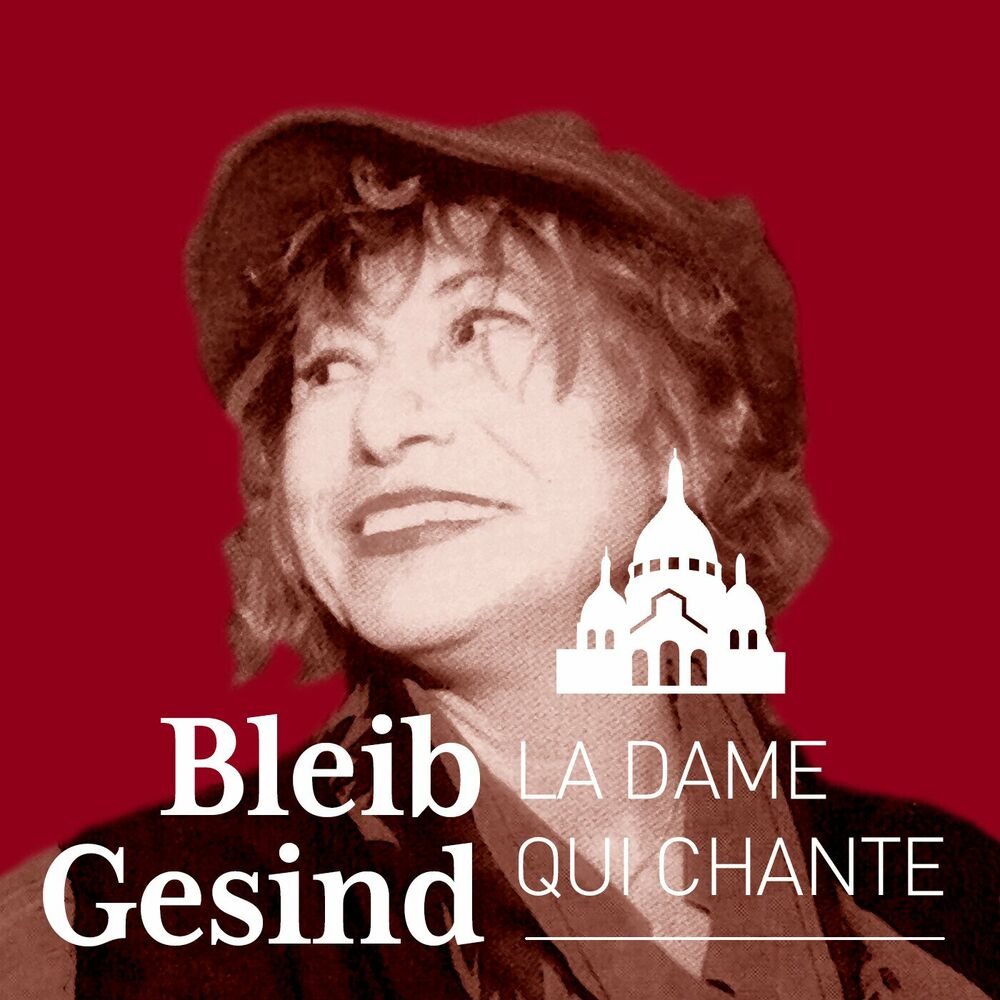 Écoute le podcast Bleib Gesind. La dame qui chante. | Deezer